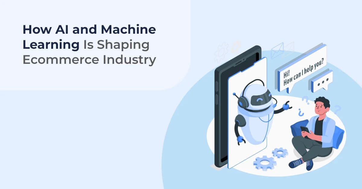 How AI and Machine Learning Is Shaping Ecommerce Industry