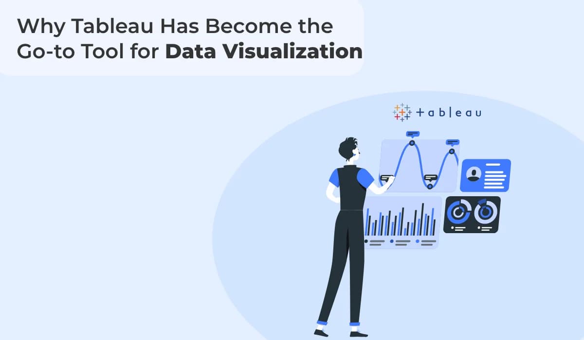 Top Reasons Why Tableau is the Leading Tool for Data Visualization