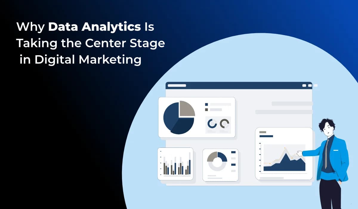 Why Data Analytics Is Taking the Center Stage in Digital Marketing