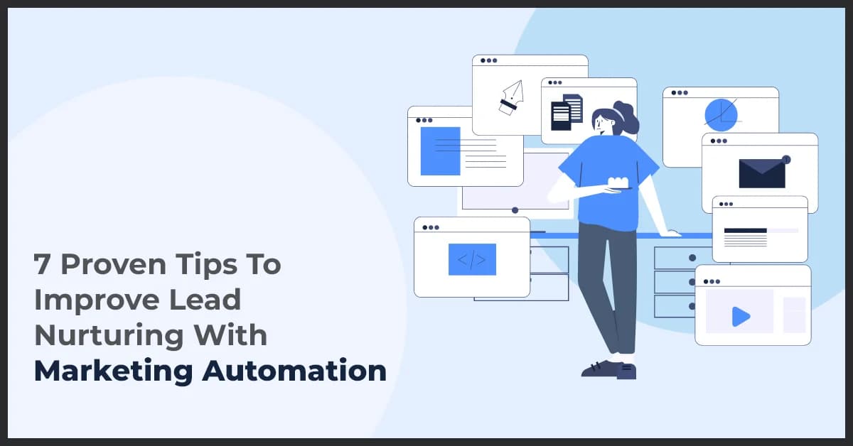 7 Proven Tips To Improve Lead Nurturing With Marketing Automation