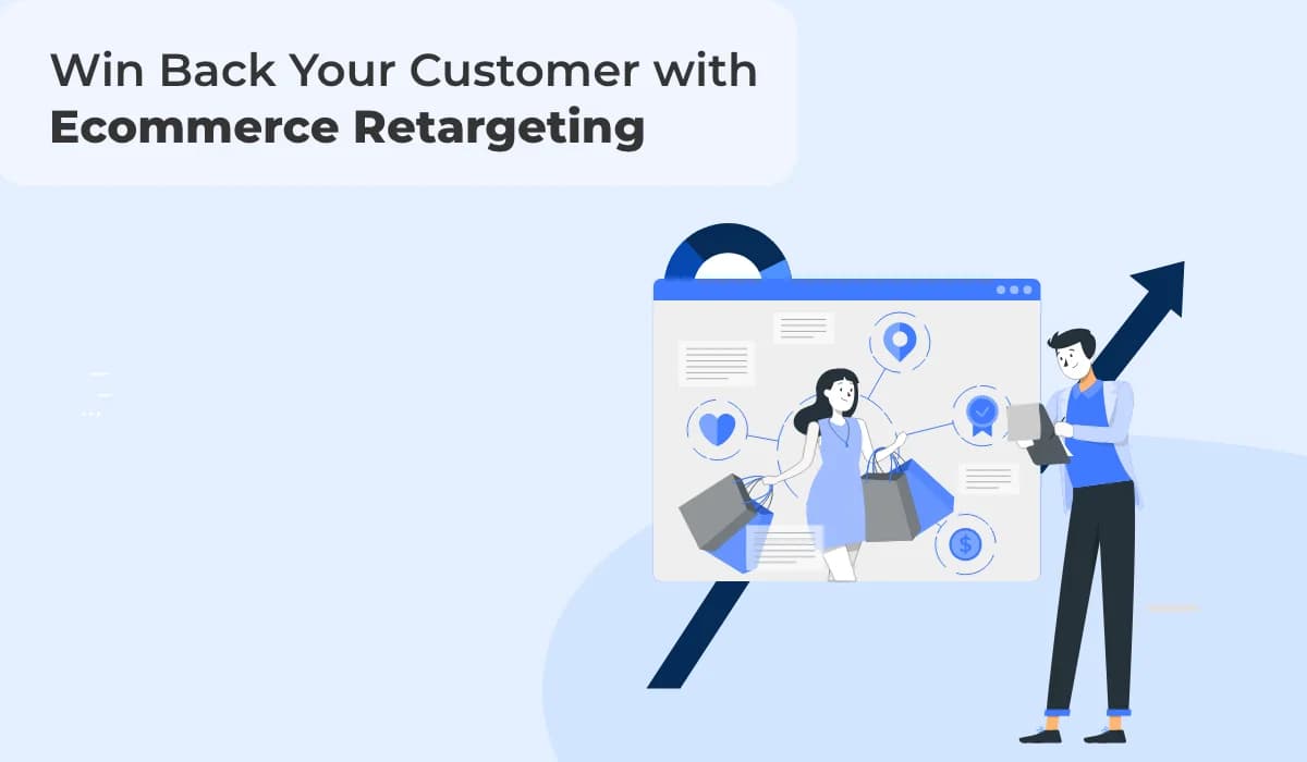 Leverage Ecommerce Retargeting to Win Back Your Customers