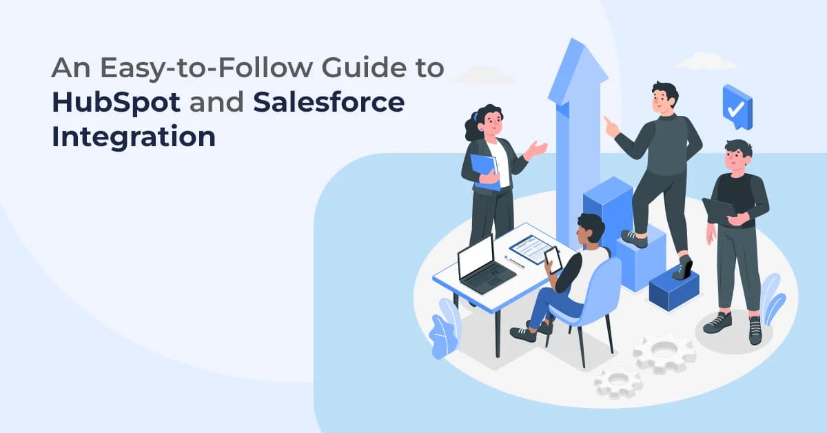 An Easy-to-Follow Guide to HubSpot and Salesforce Integration