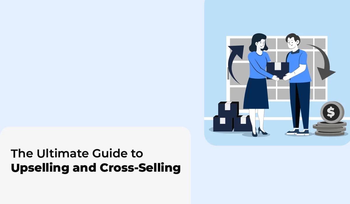 Master Upselling and Cross-Selling: A Comprehensive Guide