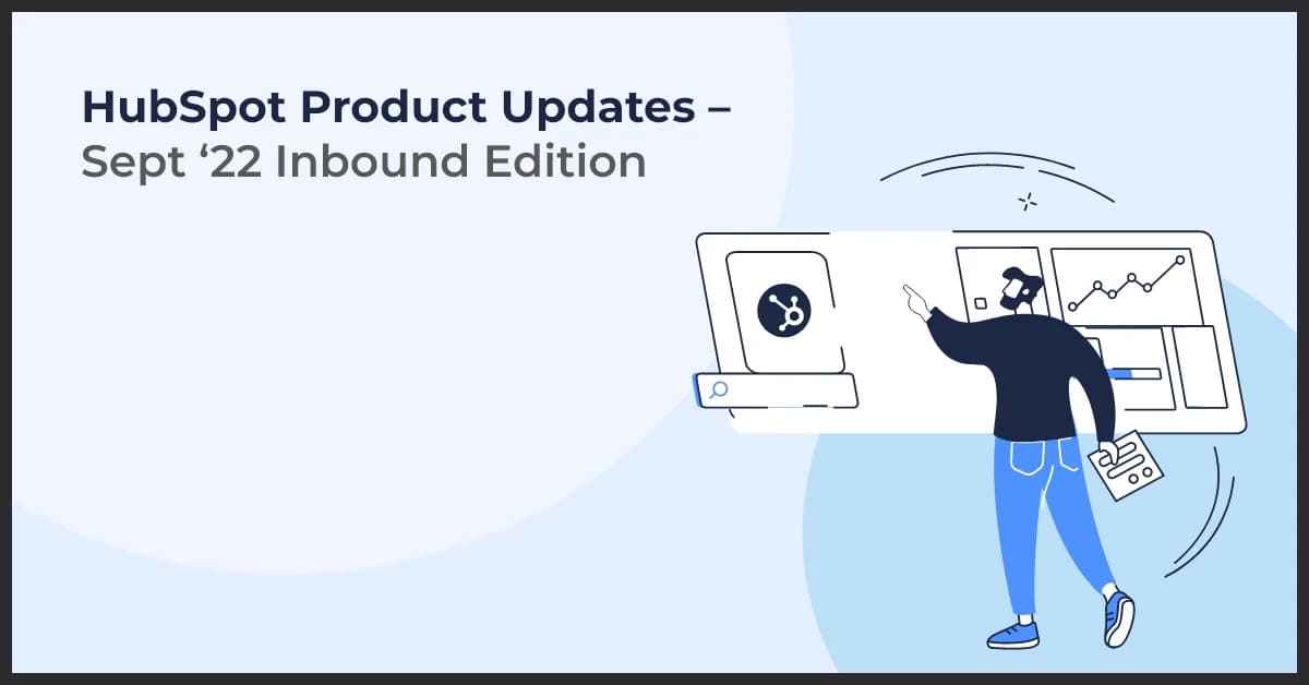 HubSpot Product Updates – Sept ‘22 Inbound Edition