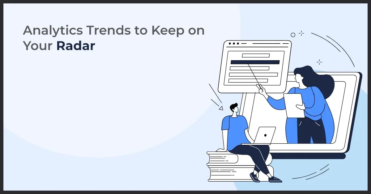 Analytics Trends to Keep on Your Radar