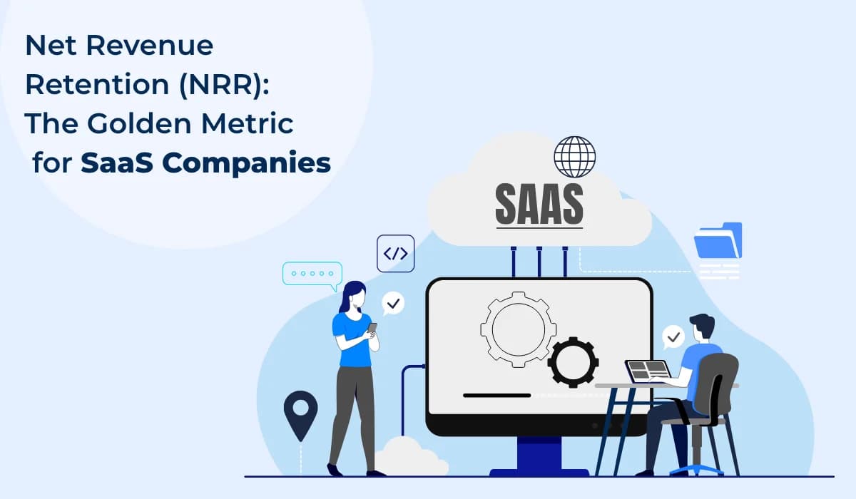 Net Revenue Retention (NRR): The Golden Metric for SaaS Companies
