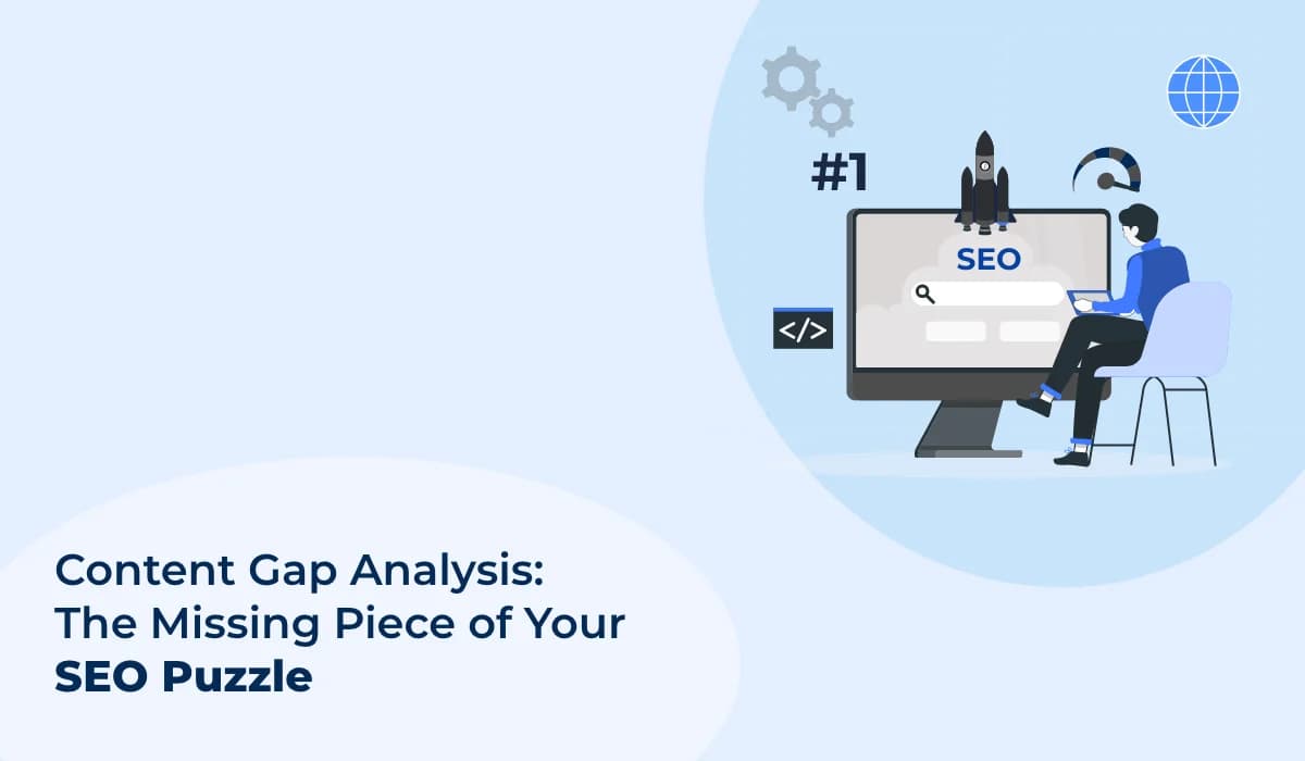 Content Gap Analysis: Boost Visibility by Filling Missing Gaps