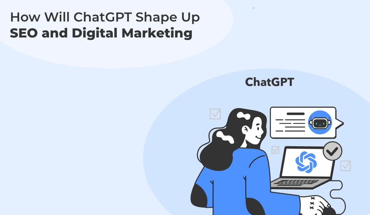How Will ChatGPT Shape Up SEO and Digital Marketing