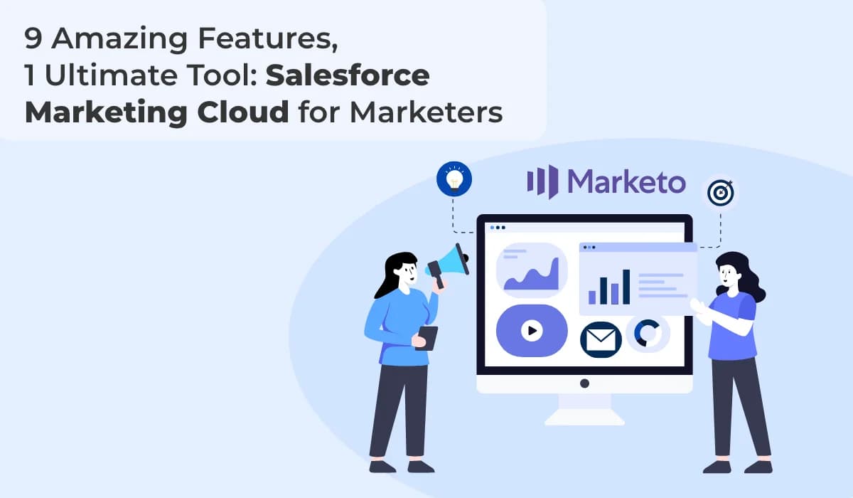 9 Amazing Features, 1 Ultimate Tool: Salesforce Marketing Cloud for Marketers