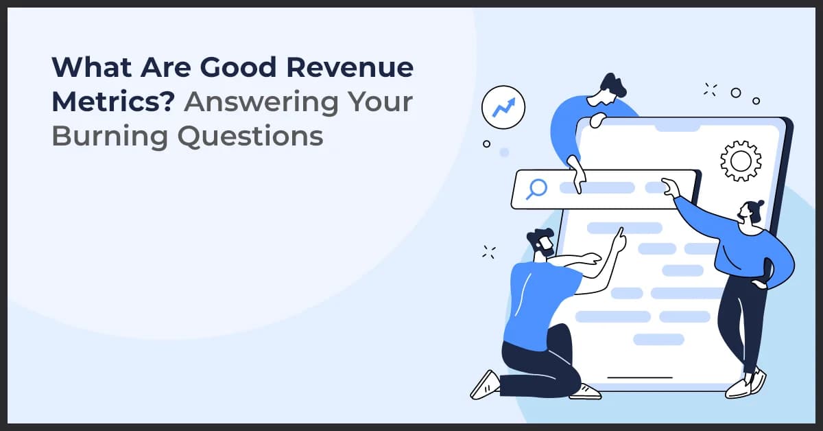 Good Revenue Metrics: Key Insights to Measure Business Success