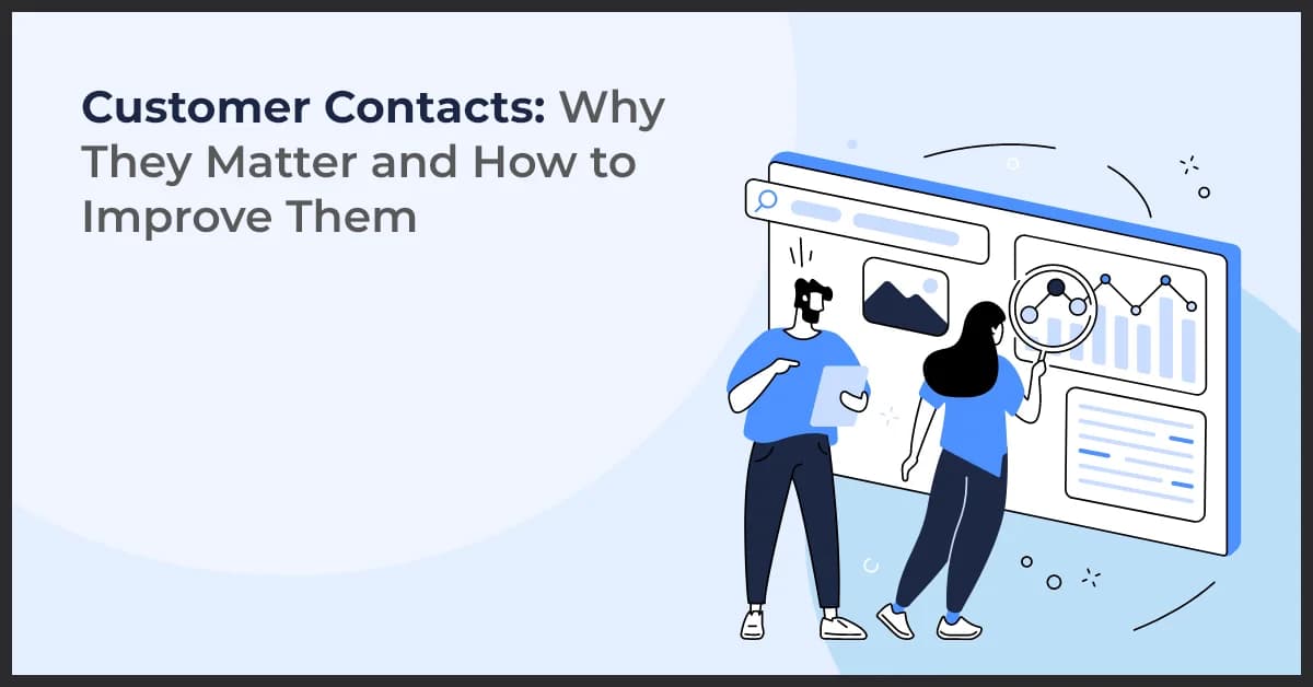Importance of Customer Contacts and Ways to Improve Them