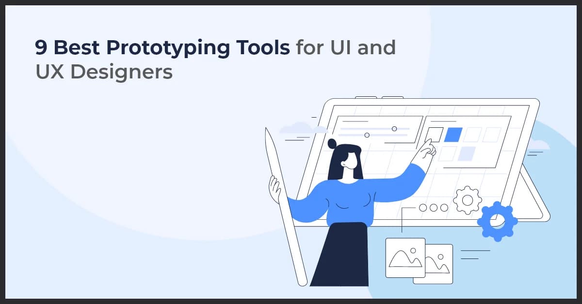 9 Best Prototyping Tools for UI and UX Designers