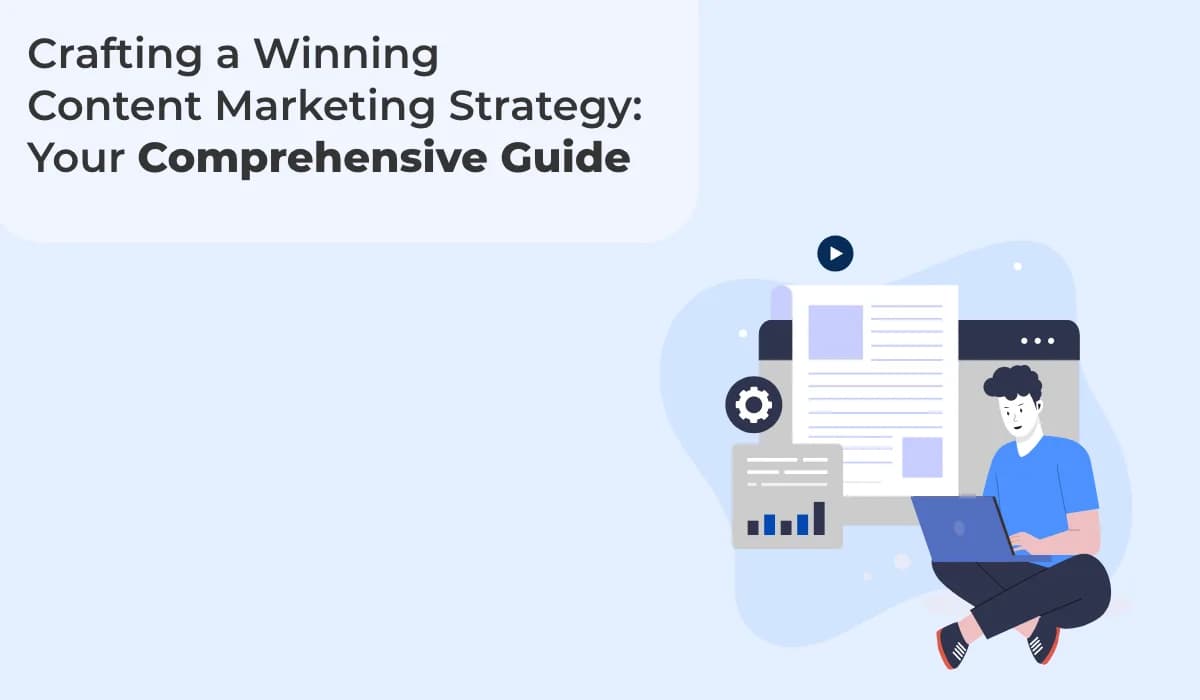 The Ultimate Guide to Crafting a Winning Content Marketing Strategy
