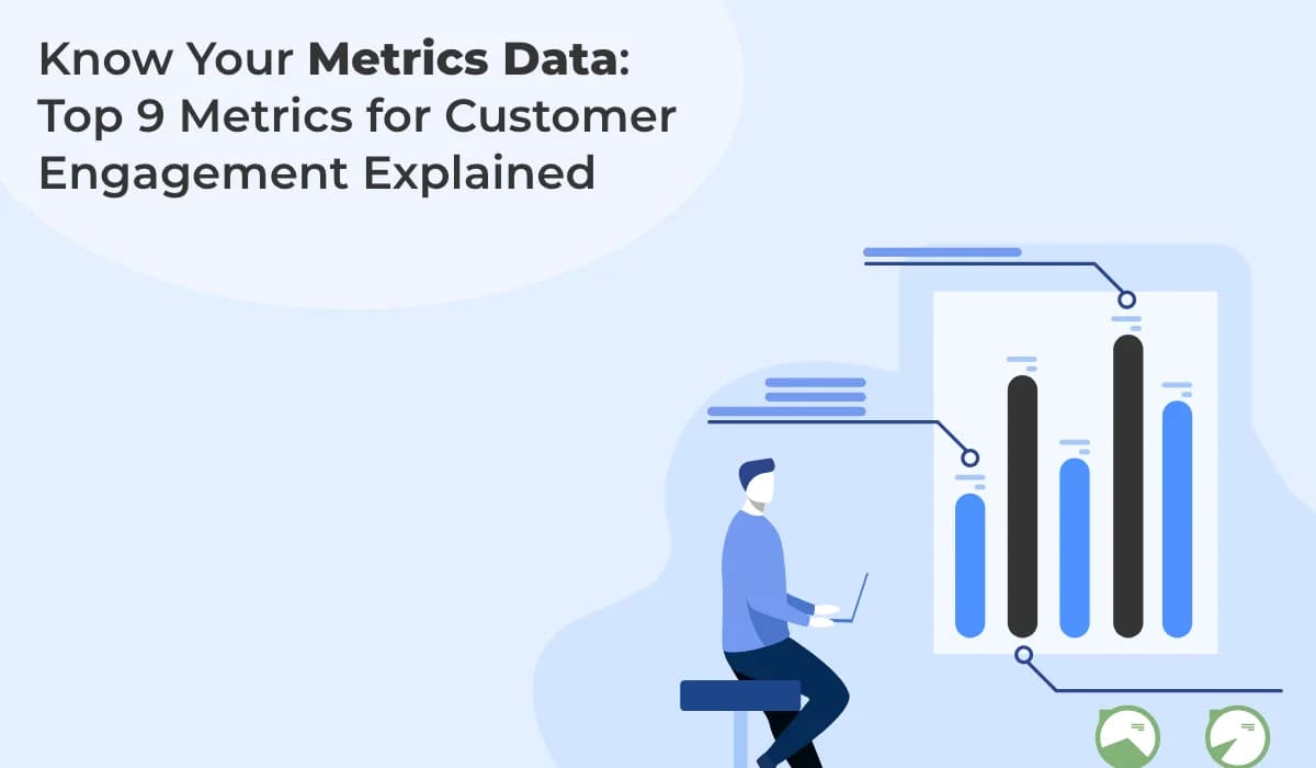 Know Your Metrics Data: Top 9 Metrics for Customer Engagement Explained