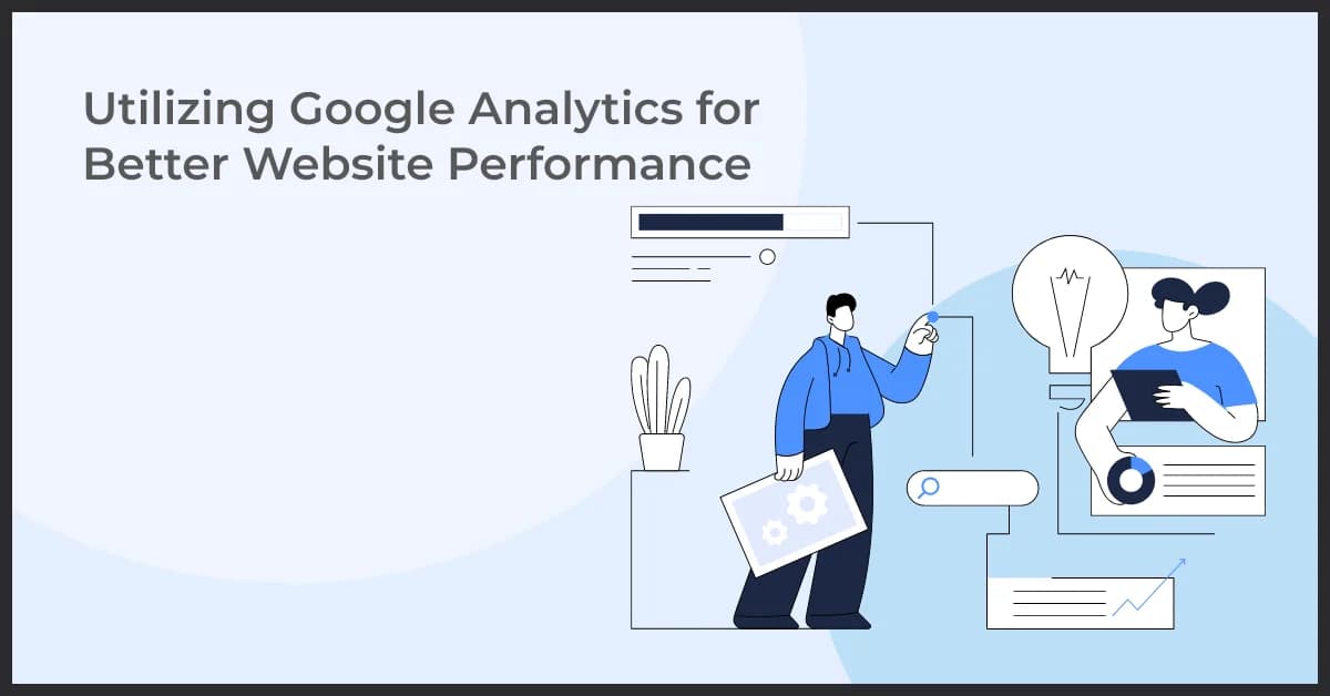 Leveraging Google Analytics to Enhance Website Performance