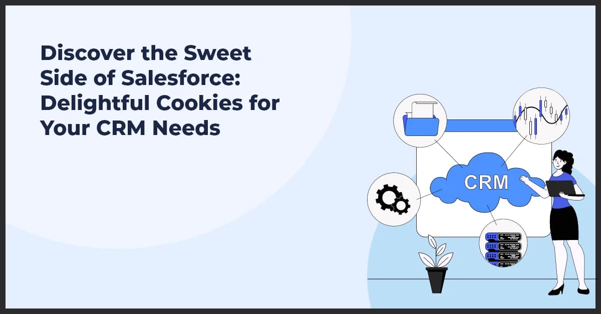 Discover the Sweet Side of Salesforce: Delightful Cookies for Your CRM Needs