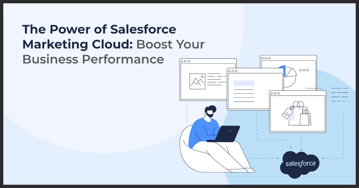 The Power of Salesforce Marketing Cloud: Boost Your Business Performance