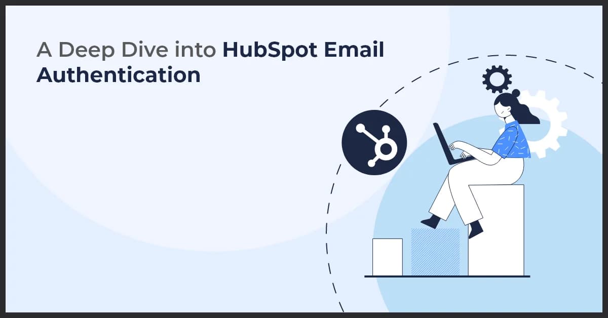 HubSpot Email Authentication: Simplify Your Process