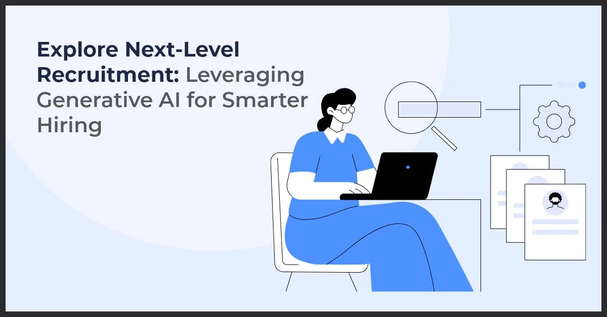 Revolutionizing Recruitment: Generative AI for Smarter Hiring