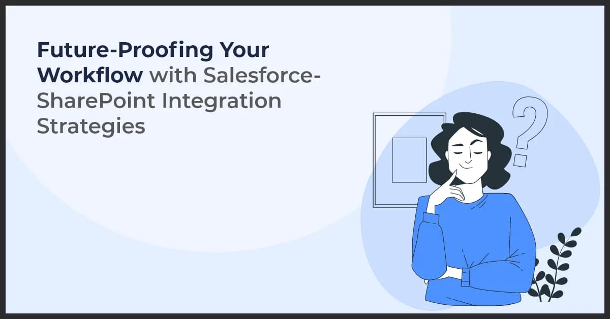 Future-Proofing Your Workflow: Incorporating Salesforce-SharePoint Integration Strategies
