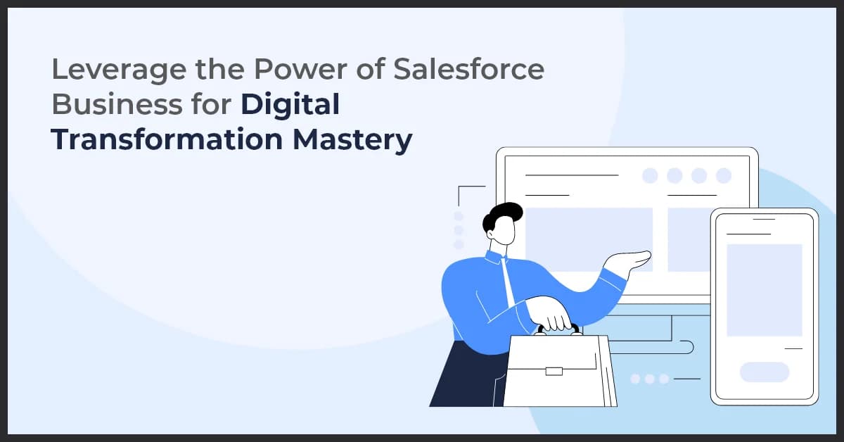 Leverage the Power of Salesforce Business for Digital Transformation Mastery