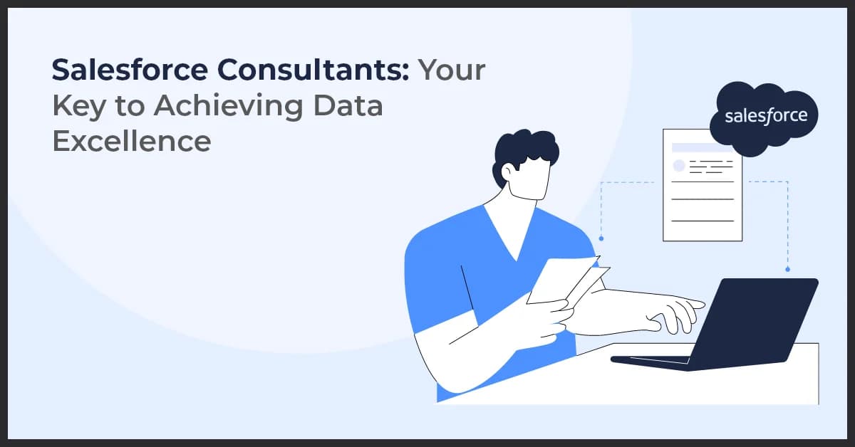 Salesforce Consultants: Your Key to Achieving Data Excellence