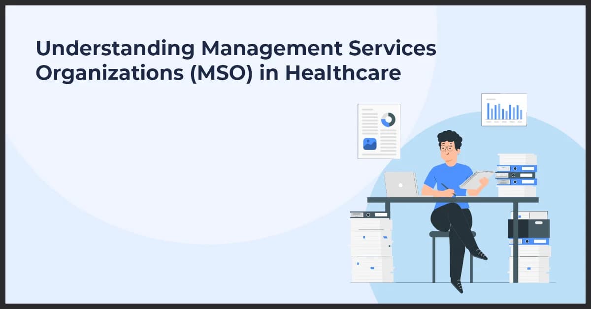 Understanding Management Services Organizations (MSO) in Healthcare