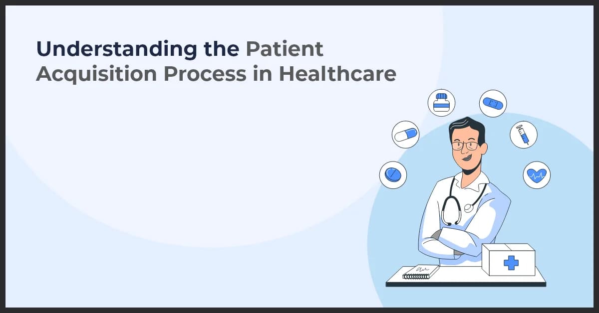 Patient Acquisition in Healthcare: Strategies for Growth and Success