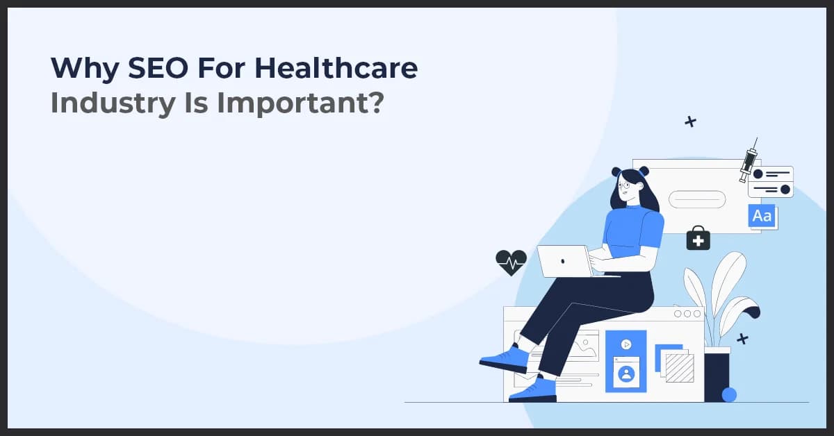 Why SEO For Healthcare Industry Is Important?