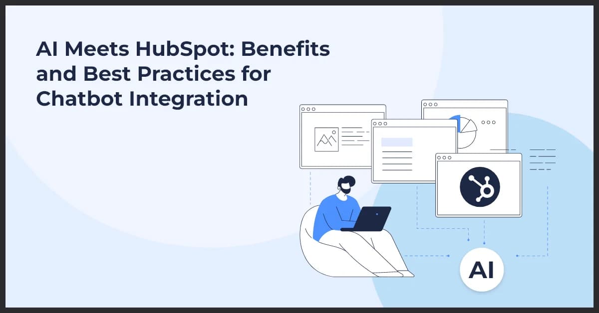 AI Meets HubSpot: Benefits and Best Practices for Chatbot Integration