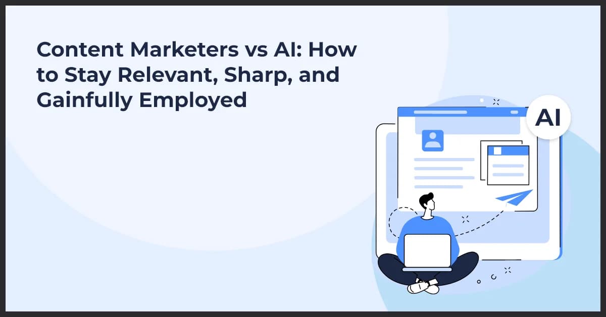 Content Marketers vs AI: How to Stay Ahead in the Digital Marketing Era