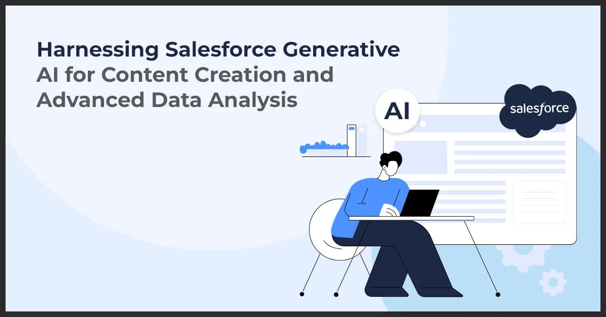 Harnessing Salesforce Generative AI for Content Creation and Advanced Data Analysis