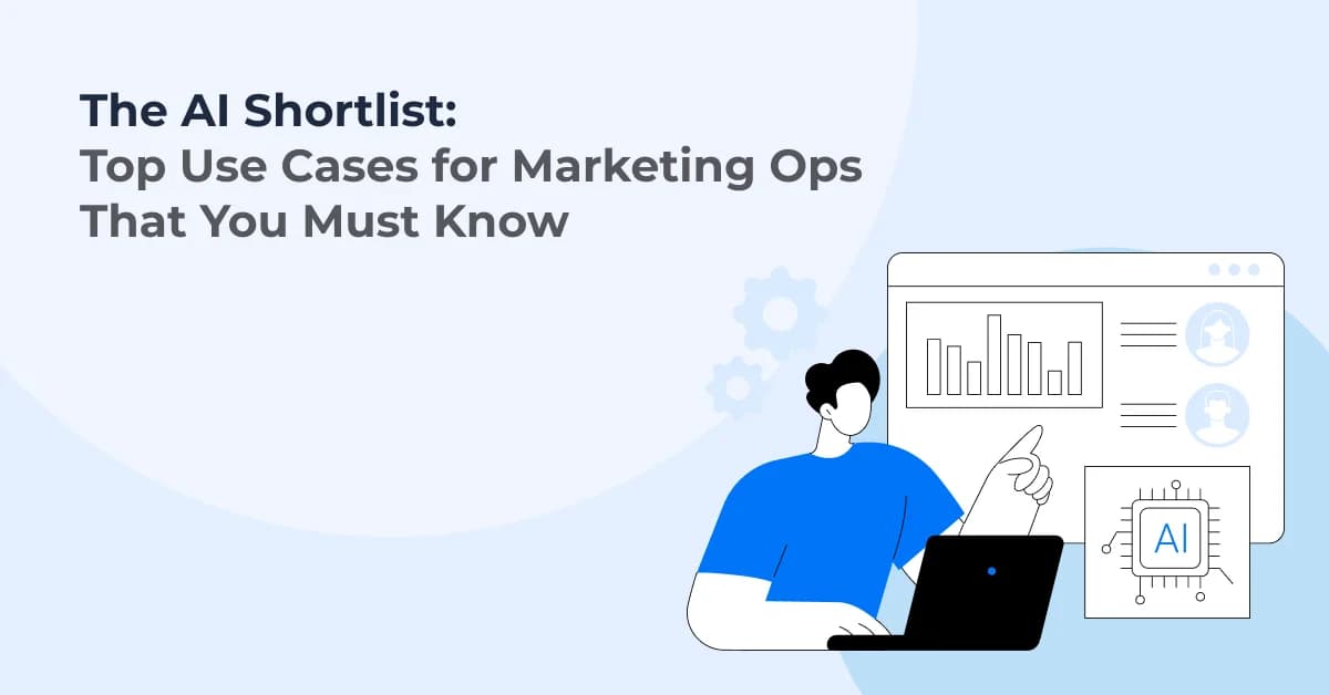 The AI Shortlist: Top Use Cases for Marketing Ops That You Must Know